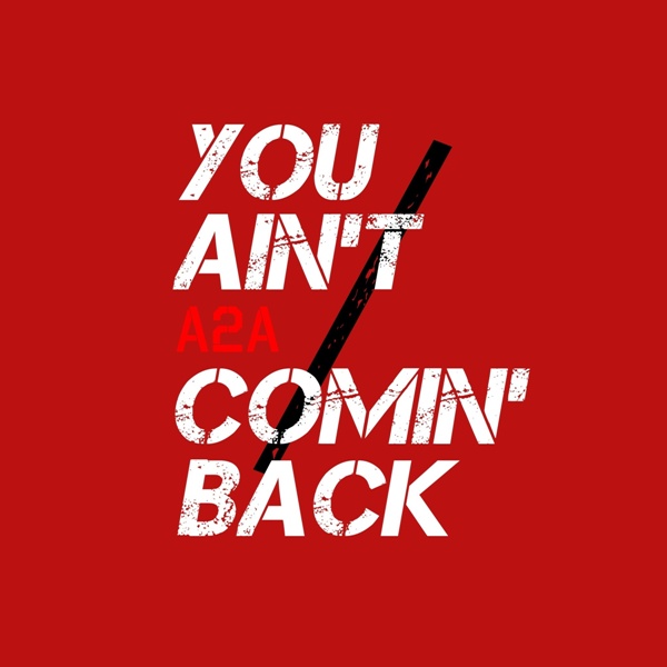 A2A-You-Aint-Comin-Back.jpg